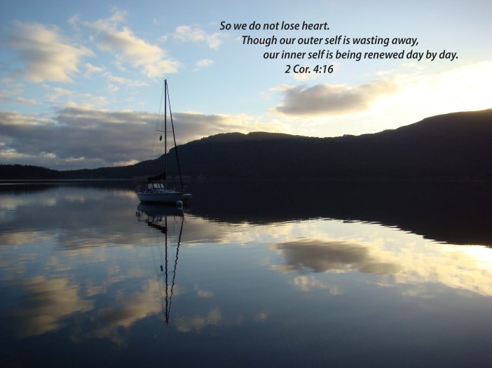 So we do not lose heart